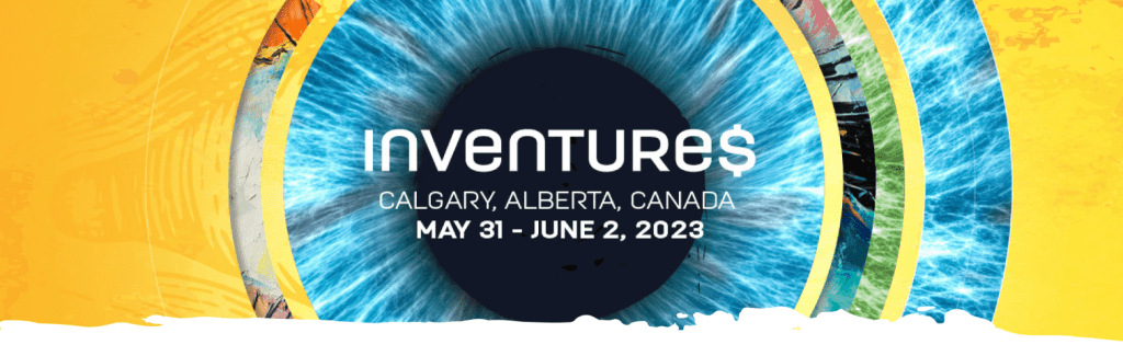 Yellow background with eye shaped image. White text that reads "Inventures: Calgary, Alberta, Canada, May 31 - June 2, 2023". S in Inventures is stylized with a dollar sign.