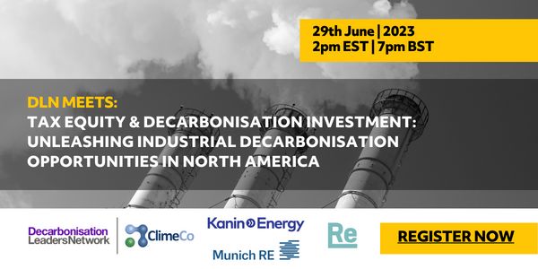 Background shows a picture of smoke stacks. Text reads "DLN Meets: Tax Equity & Decarbonisation Investment: Unleashing Industrial Decarbonisation Opportunities in North America. 29th June 2023, 2pm EST, 7pm BST".